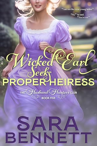 Wicked Earl Seeks Proper Heiress: The Husband Hunters Club