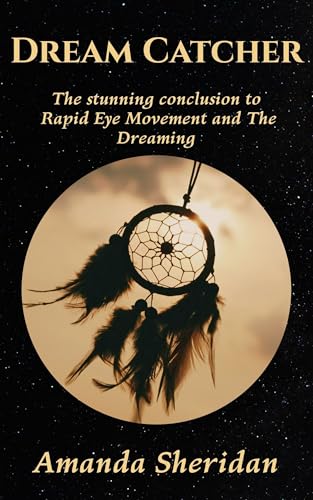 Dream Catcher: The stunning conclusion to Rapid Eye Movement and The Dreaming