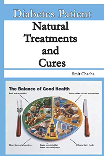 Diabetes Patient Natural Treatments and Cures: Diet Treatments and Cures for Every Diabetic