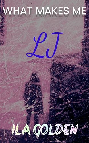 LJ (What Makes Me Book 3)