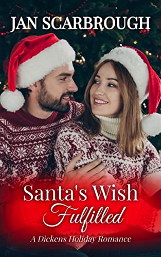 Santaâ€™s Wish Fulfilled: A Dickens Holiday Romance (Book 12)
