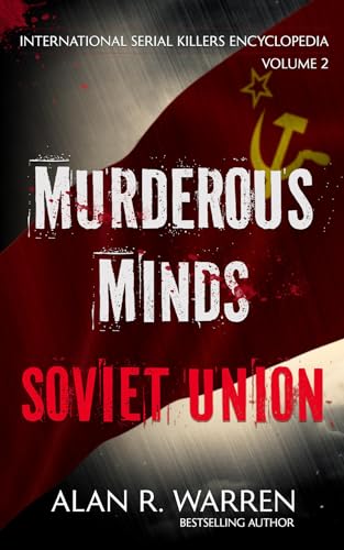 Murderous Minds Soviet Union (International Serial Killers Encyclopedia)