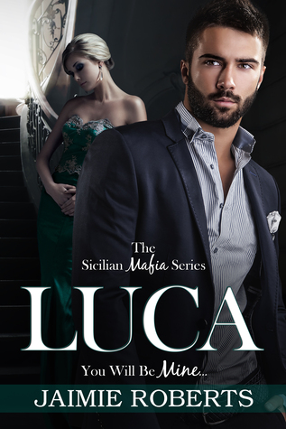 Luca: You Will Be Mine (Sicilian Mafia, #1)