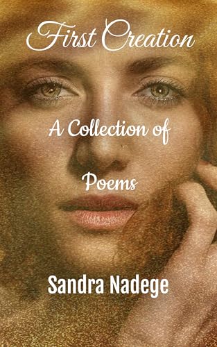 FIRST CREATION: A Collection Of Poems