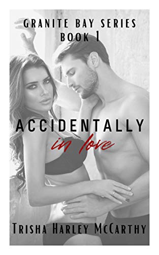 Accidentally in Love: A Granite Bay Series
