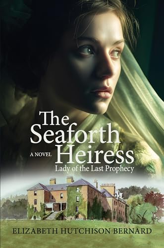 The Seaforth Heiress: Lady of the Last Prophecy: A Novel (Historic Women of the Highlands Book 2)