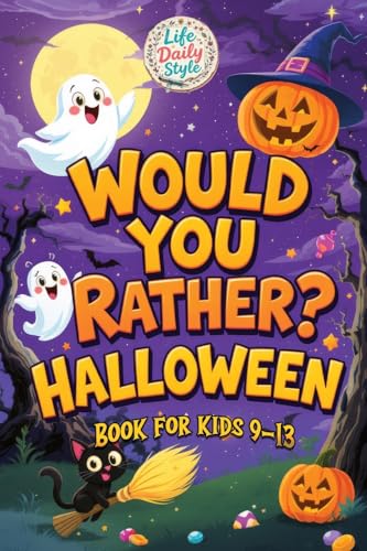 Would You Rather Halloween: A Fun and Spooky Collection of Silly Questions Perfect for Kids Ages 9-13