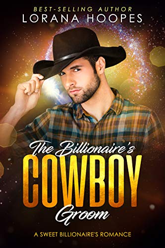 The Billionaire's Cowboy Groom: Clean Billionaire Romance (Sweet Billionaires Book 4)
