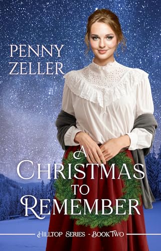 A Christmas to Remember: A Second Chances Christian Historical Western Romance (Hilltop Series Book 2)