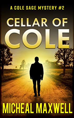 Cellar of Cole: A Mystery and Suspense Novel (A Cole Sage Mystery Book 2)