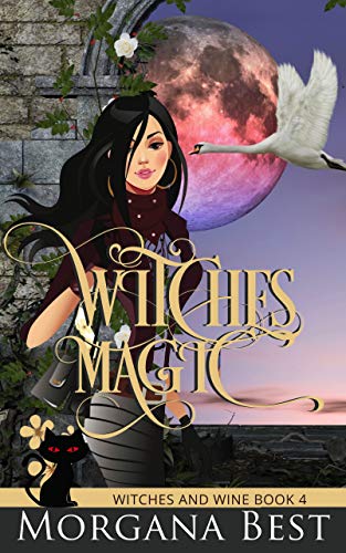 Witches Magic Witch Cozy Mystery Witches And Wine Book 4 By Morgana Best