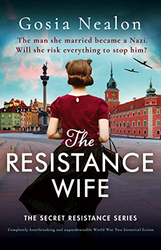The Resistance Wife: Completely heart-breaking and unputdownable World War Two historical fiction (The Secret Resistance Series)