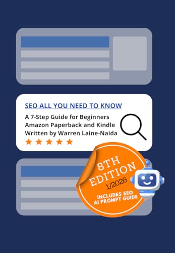 SEO All You Need to Know: Get Yourself and Your Website Found! A 7-Step Beginner’s Guide to Basic Search Engine Optimisation