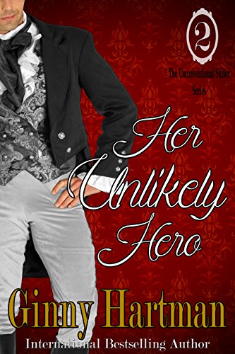 Her Unlikely Hero (The Unconventional Suitor Book 2)