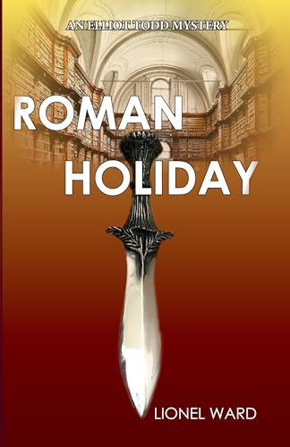 Roman Holiday: An Elliot Todd Mystery: 2 (The Elliot Todd Mysteries)