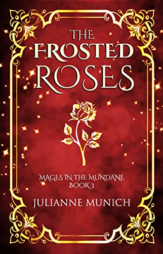 The Frosted Roses (Mages in the Mundane Book 3)