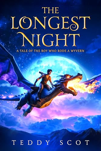 The Longest Night: A Tale of a Boy Who Rode A Wyvern