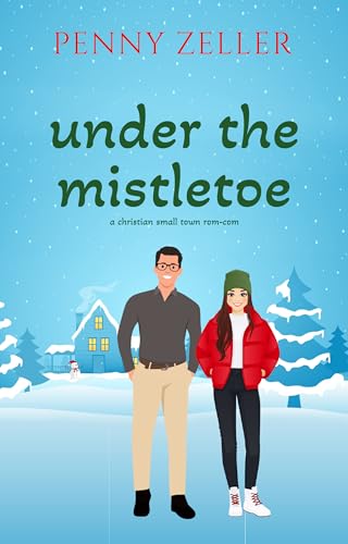 Under the Mistletoe: A Christian Small-Town Rom-Com (Small Town Shenanigans Book 2)