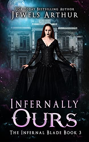 Infernally Ours: A ParanormalFantasy Fated Mates Female Assassin Romance (The Infernal Blade Book 3)