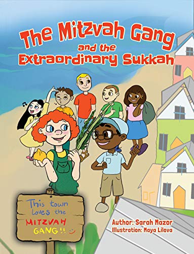 The Mitzvah Gang and the Extraordinary Sukkah (Jewish Holiday Books for Children Book 2)