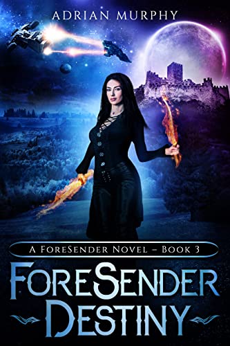 Destiny: A Fantasy Action Adventure (The ForeSender Chronicles Book 3)