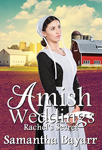 Amish Weddings: Amish Romance: Rachel's Secret (Amish Wedding Romance Book 3)
