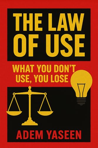 The Law of Use: What You Don’t Use, You Lose
