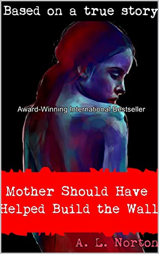 Mother Should Have Helped Build The Wall (My Nightmare in Georgia Book 2)