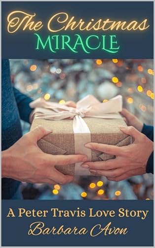 The Christmas Miracle: A Peter Travis Love Story