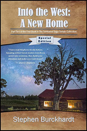 Into the West: A New Home - Special Edition: Part Two of the First Book in The Territories Saga Serials (S.E. Includes Parts One and Two)