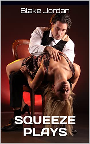 SQUEEZE PLAYS: DIRTY WORK (LOOKING FOR TROUBLE Book 2)