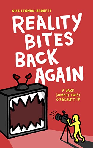 Reality Bites Back Again: A dark comedy twist on Reality TV (Reality Bites Trilogy Book 3)