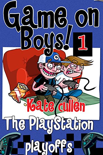 Game On Boys! The PlayStation Play-offs: A Hilarious adventure for children 9-12 with illustrations. (Game on Boys Series)
