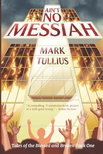 Ain't No Messiah: A Novel (Tales of the Blessed and Broken)