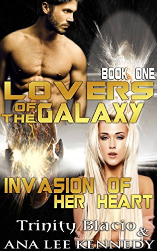 Lovers of the Galaxy: Book One: Invasion of Her Heart