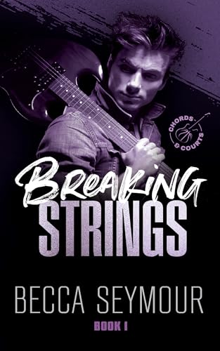 Breaking Strings (Chords & Courts Book 1)