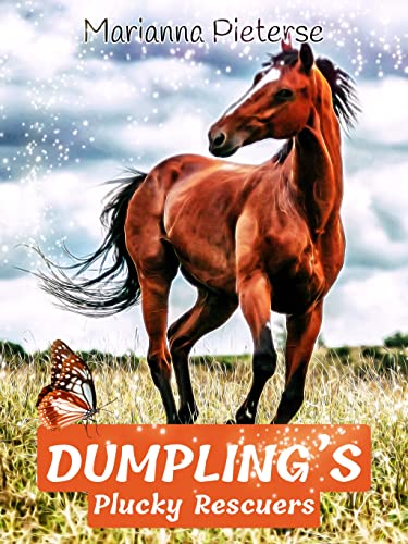 Dumpling's Plucky Rescuers:: Book 3 in the Beulah and Friends Series - Goats, Chickens, Horses other Farm Animals and Friendship