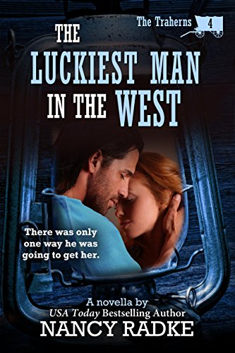The Luckiest Man in the West (The Traherns #4) (The Trahern Western Pioneer Series)