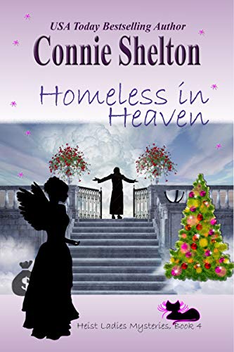 Homeless in Heaven (Heist Ladies Caper Mysteries Book 4)