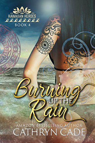 Burning Up the Rain (Hawaiian Heroes Book 4)
