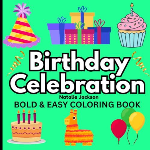 Birthday Celebration Bold and Easy Coloring Book: 51 Birthday Designs For Kids And Adults