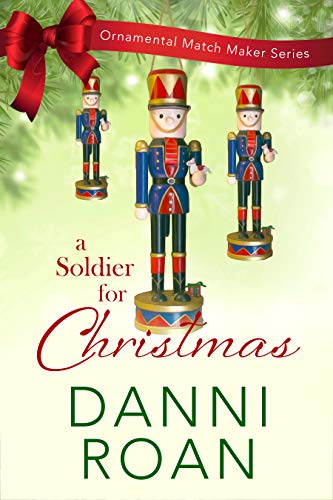 A Soldier for Christmas (The Ornamental Match Maker Book 30)