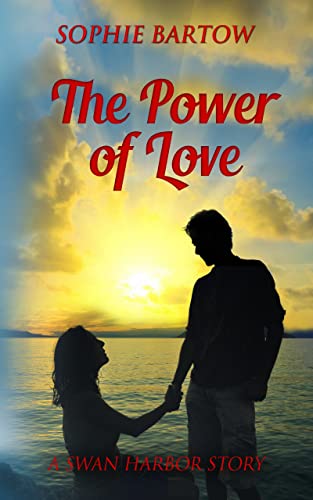 The Power of Love: A Small-Town, Second-Chance, Mystery Romance (Contemporary Romantic Suspense from Swan Harbor Book 10)