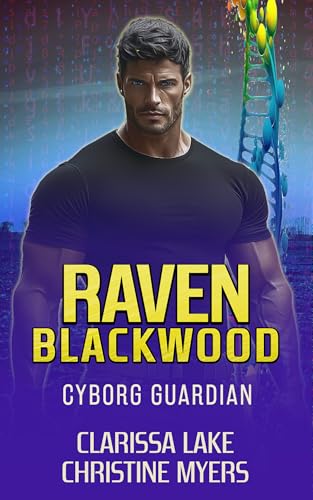 Raven Blackwood: Cyborg Guardian (Cyborg Guardians Book 2)