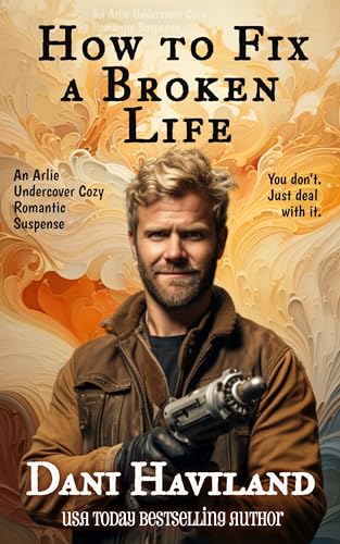 How to Fix a Broken Life (Arlie Undercover Book 4)