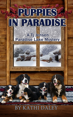 Puppies in Paradise (Tj Jensen Paradise Lake Mysteries Book 5)