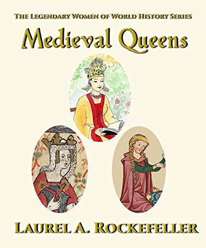 Medieval Queens (The Legendary Women of World History Collections Book 2)