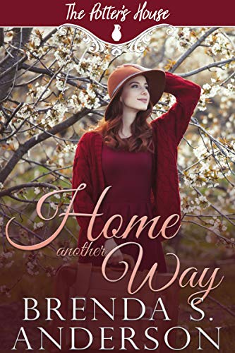 Home Another Way (The Potter's House Books Book 18)
