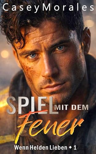 Spiel mit dem Feuer: Eine langsame, humorvolle MM-Romance (German Edition)
