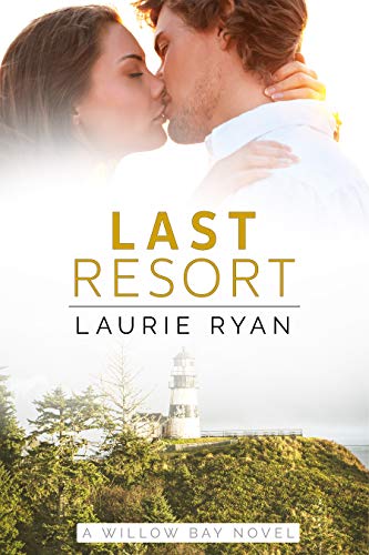 Last Resort: a small town, oceanside romance (Willow Bay)